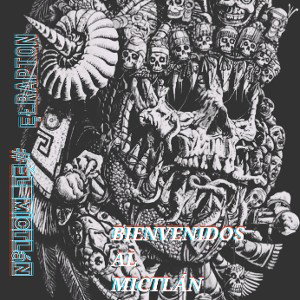 "BIENVENIDOS AL MICTLÁN"