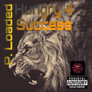 P.Loaded- Hungry 4Success 