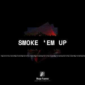 Smoke ‘em up