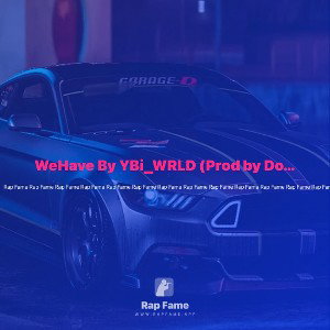 WeHave By YBi_WRLD (Prod by DopeLee)