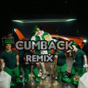 Cumback (Remix)