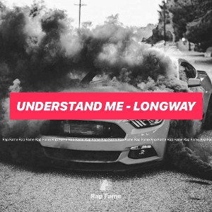 Understand Me - Longway 