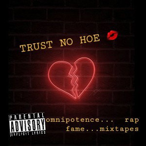 💯💨🔥TRUST NO HOE🔥💨💯