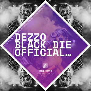 Dezzo Black Die official audio