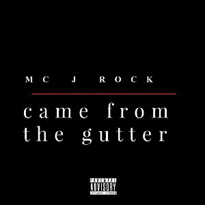 MC J ROCK came from the gutter 