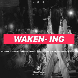 waken- ing