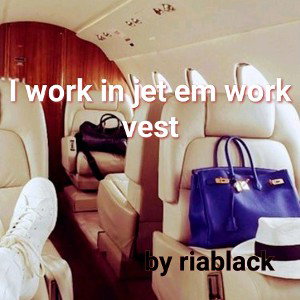 em work vest I work jet ft Lil BBy LYa