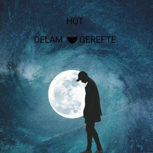 DELAM 🖤GEREFTE