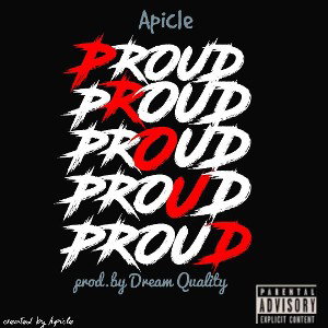 Proud-Apicle (Prod by Dream Quality)