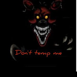 don't temp me