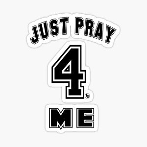  Just Pray 4 ME 