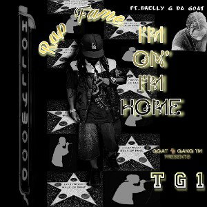 Rap Fame Im On Im Home feat. Brelly G Da Goat