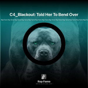 C4_Blackout: Told Her To Bend Over