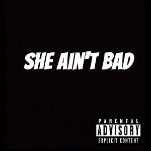 She Ain't Bad