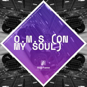 O.M.S (on my soul)