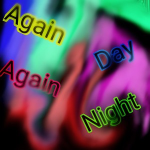 Again day, again night 