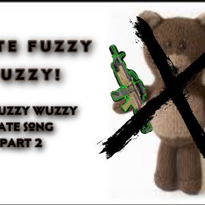 fat fuzzy wuzzy hate song part 2