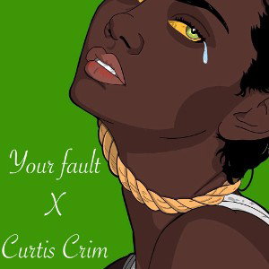 Curtis Crim- Wasnt Yo Fault