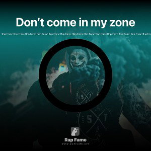 Don’t come in my zone