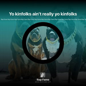 Yo kinfolks ain’t really yo kinfolks