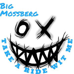 Big Mossberg - Take a ride wit me 
