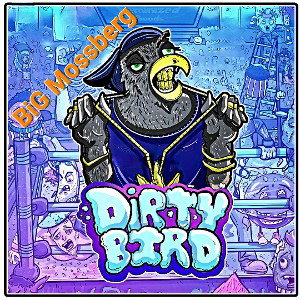 Big Mossberg - Dirty Bird 