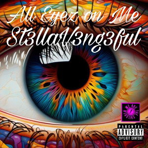 All Eyez on Me- St3llaV3ng3ful 