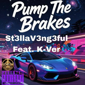 Pump The Brakes- St3llaV3ng3ful Feat. K-Ver