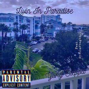 Livin' In Paradise- Yung Steppa' Feat. St3llaV3ng3ful 
