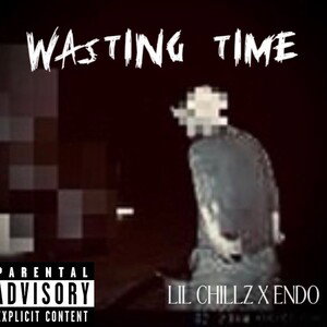 Wasting Time Feat: Lil Chillz