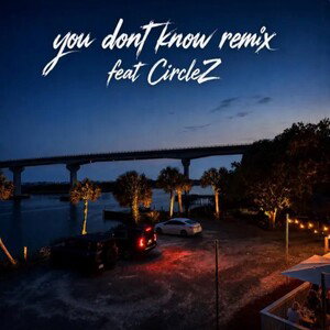 you don't know remix pre album version feat: CircleZ