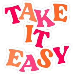Take it all and easy