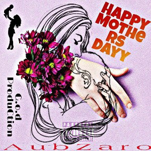 AubZaro - Happy mothers day - (Audio)