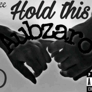 AubZaro HoLD THiiS (Audio)