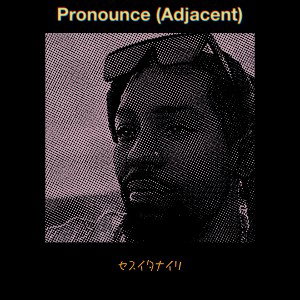 Pronounce (Adjacent)