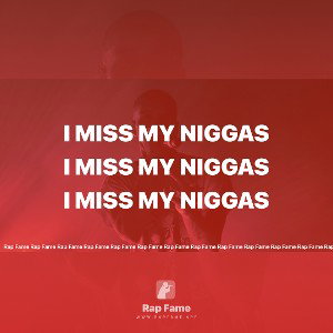 I Miss My Niggas  