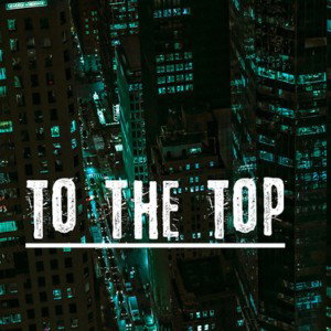 To The Top 