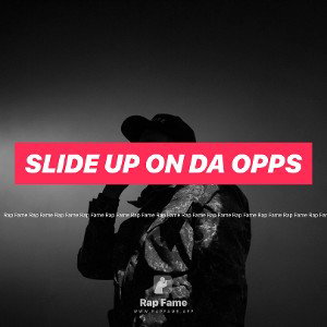 Slide up on da opps