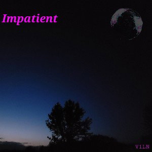 IMPATIENT