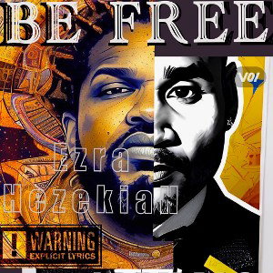 Be Free - Ezra Hezekiah (Featuring JoeMalo)