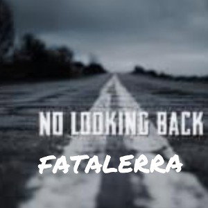 fatalerra - no looking back