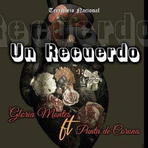 gloria montes ft 𝕻𝖚𝖓𝖙𝖆 𝖉𝖊 𝕮𝖔𝖗𝖔𝖓𝖆 -  Un recuerdo 
