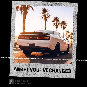 angel you’ve changed 