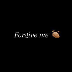 Forgive Me