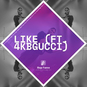 LIKE (FT. 4KBGUCCI)