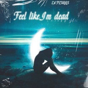 Feel Like Im Dead