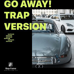 Go Away! Trap Version