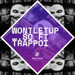 WontLetUp….so ft trappoi 