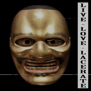 Live, Love, Lacerate 