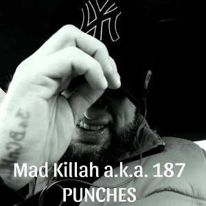 Mad Killah a.k.a. 187 - Punches